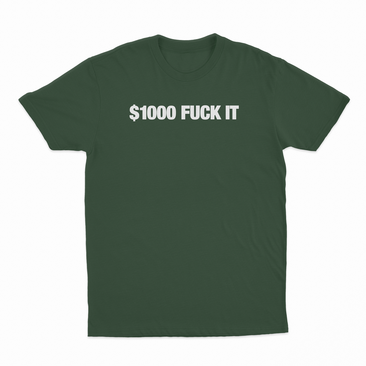 $1000 Fuck It T-Shirt
