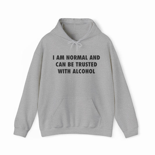 Illicit Shirts I Am Normal And Can Be Trusted With Alcohol Hoodie