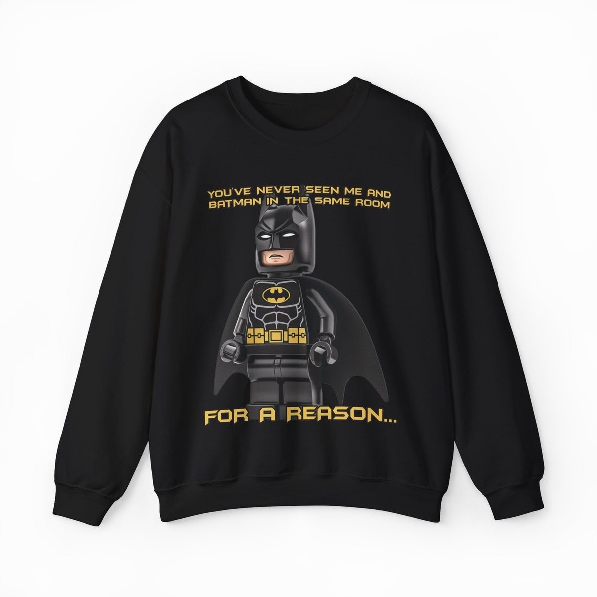 You've Never Seen Me And Batman In The Same Room For A Reason... Crewneck