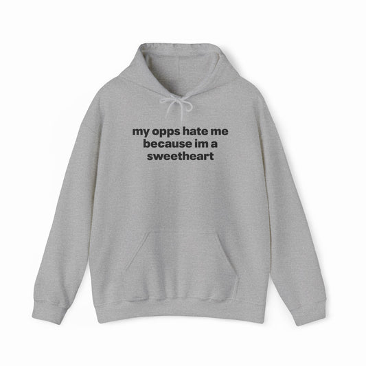 Illicit Shirts My Opps Hate Me Because I'm A Sweetheart Hoodie