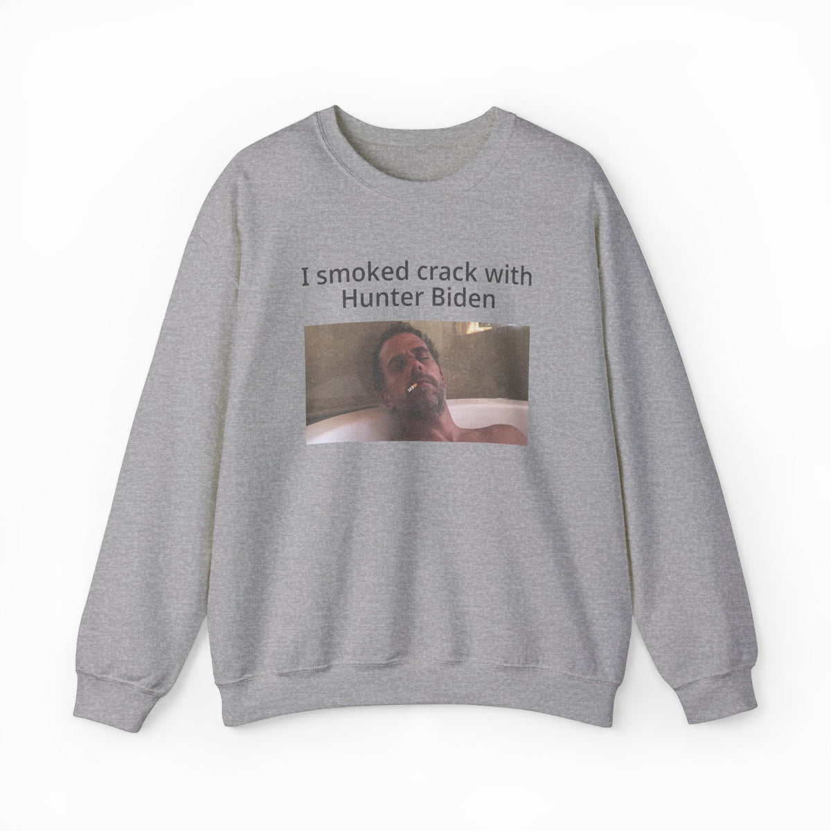 I Smoked Crack With Hunter Biden Crewneck