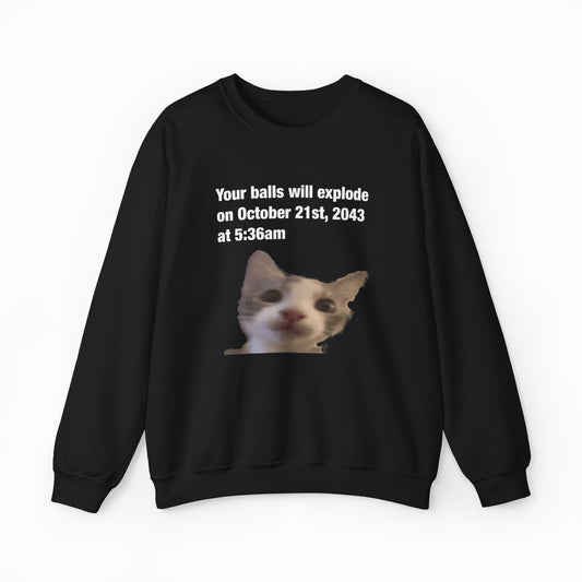 Illicit Shirts Your Balls Will Explode Crewneck