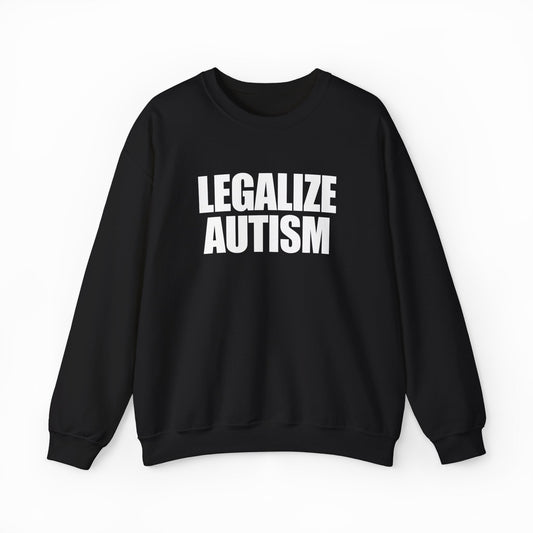 Illicit Shirts Legalize Autism Crewneck