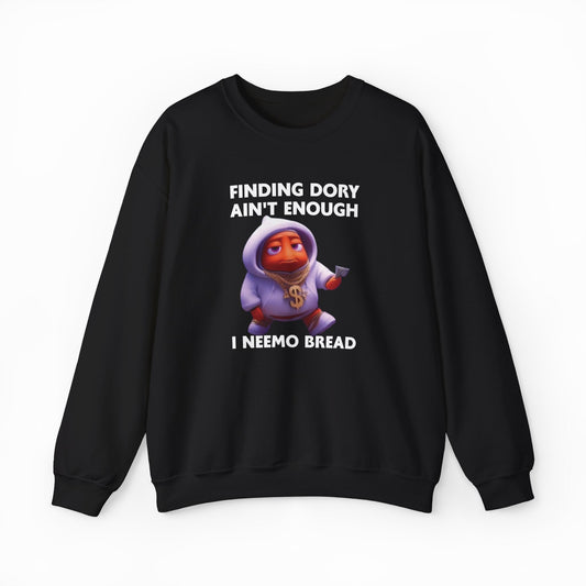 Illicit Shirts Finding Dory Ain't Enough I Neemo Bread Crewneck