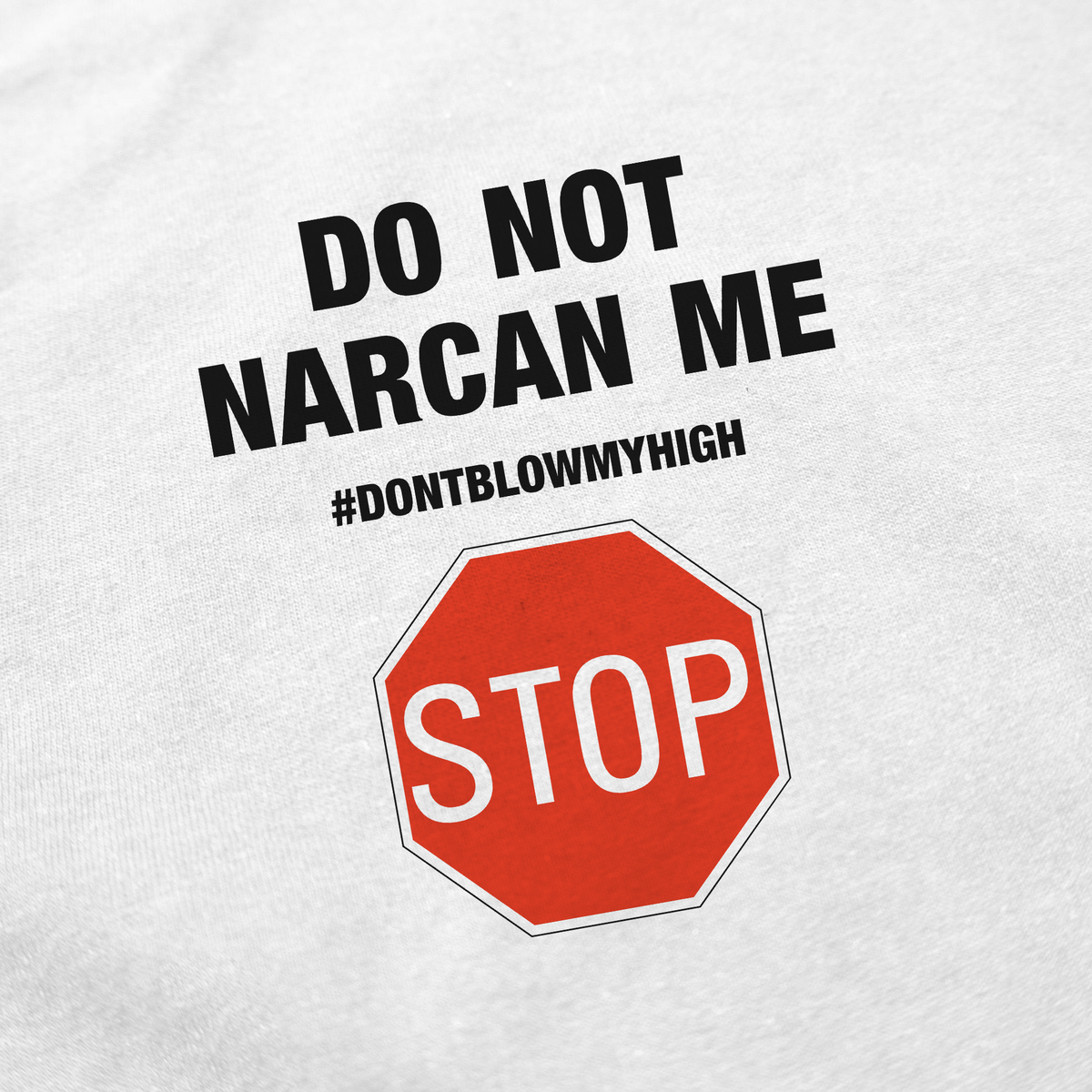 Do Not Narcan Me T-Shirt