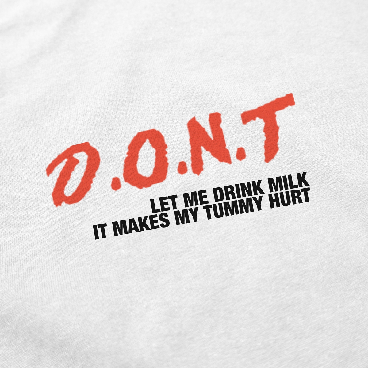 DONT Let Me Drink Milk T-Shirt