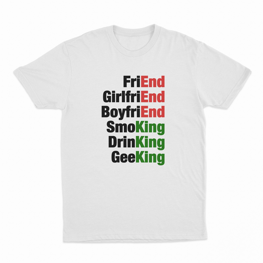 Illicit Shirts FriEnd, GirlfriEnd, BoyfriEnd, SmoKing, DrinKing, GeeKing T-Shirt