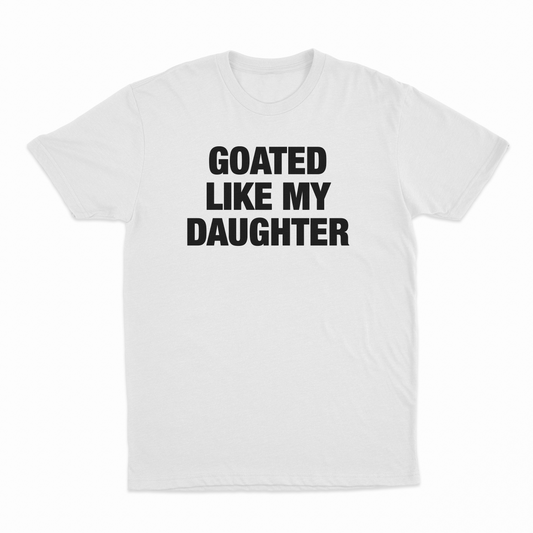 Illicit Shirts Goated Like My Daughter T-Shirt