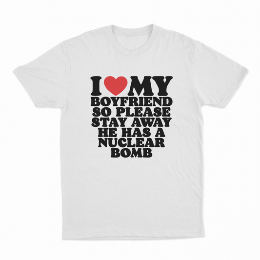 Illicit Shirts I Heart My Boyfriend So Please Stay Away He Has A Nuclear Bomb T-Shirt