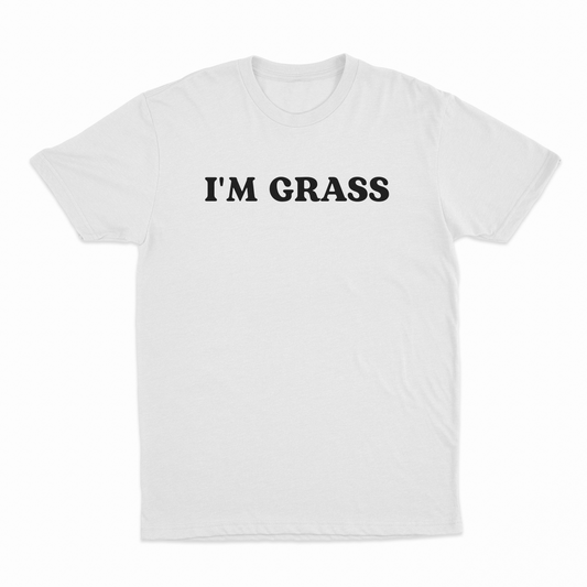 Illicit Shirts I'm Grass T-Shirt