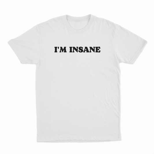 Illicit Shirts I'm Insane T-Shirt