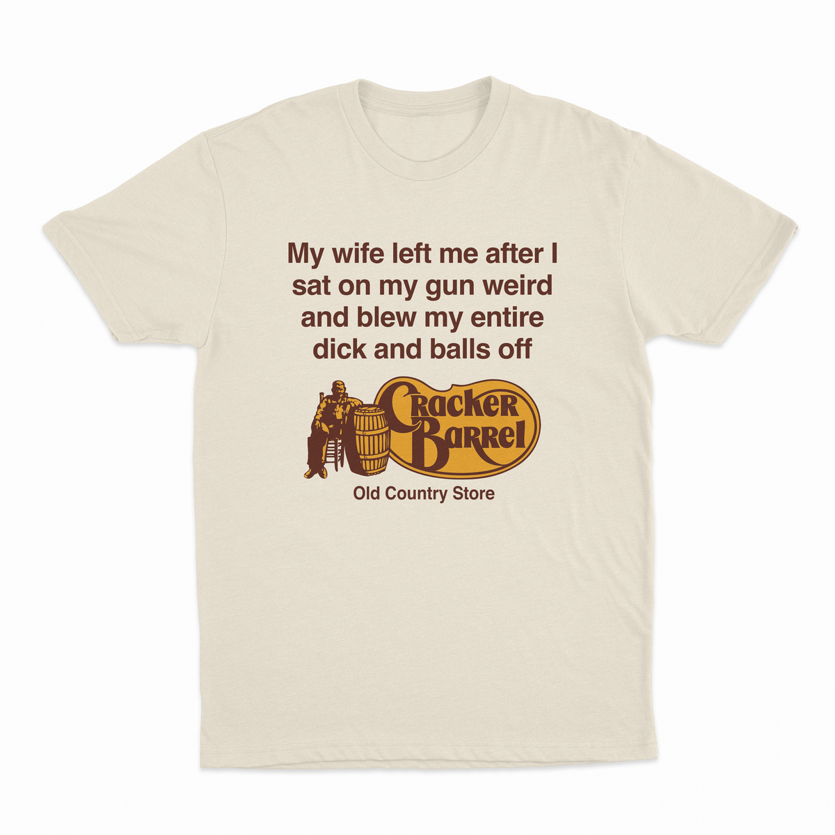 Illicit Shirts My Wife Left Me After I Sat On My Gun Weird And Blew My Entire Dick T-Shirt