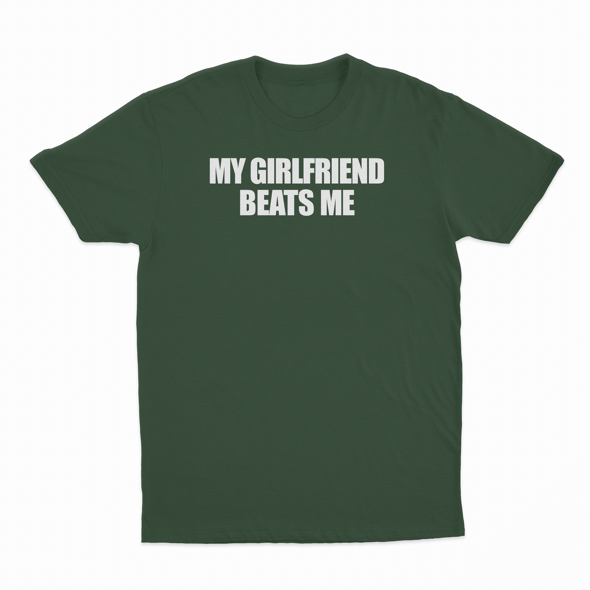 My Girlfriend Beats Me T-Shirt