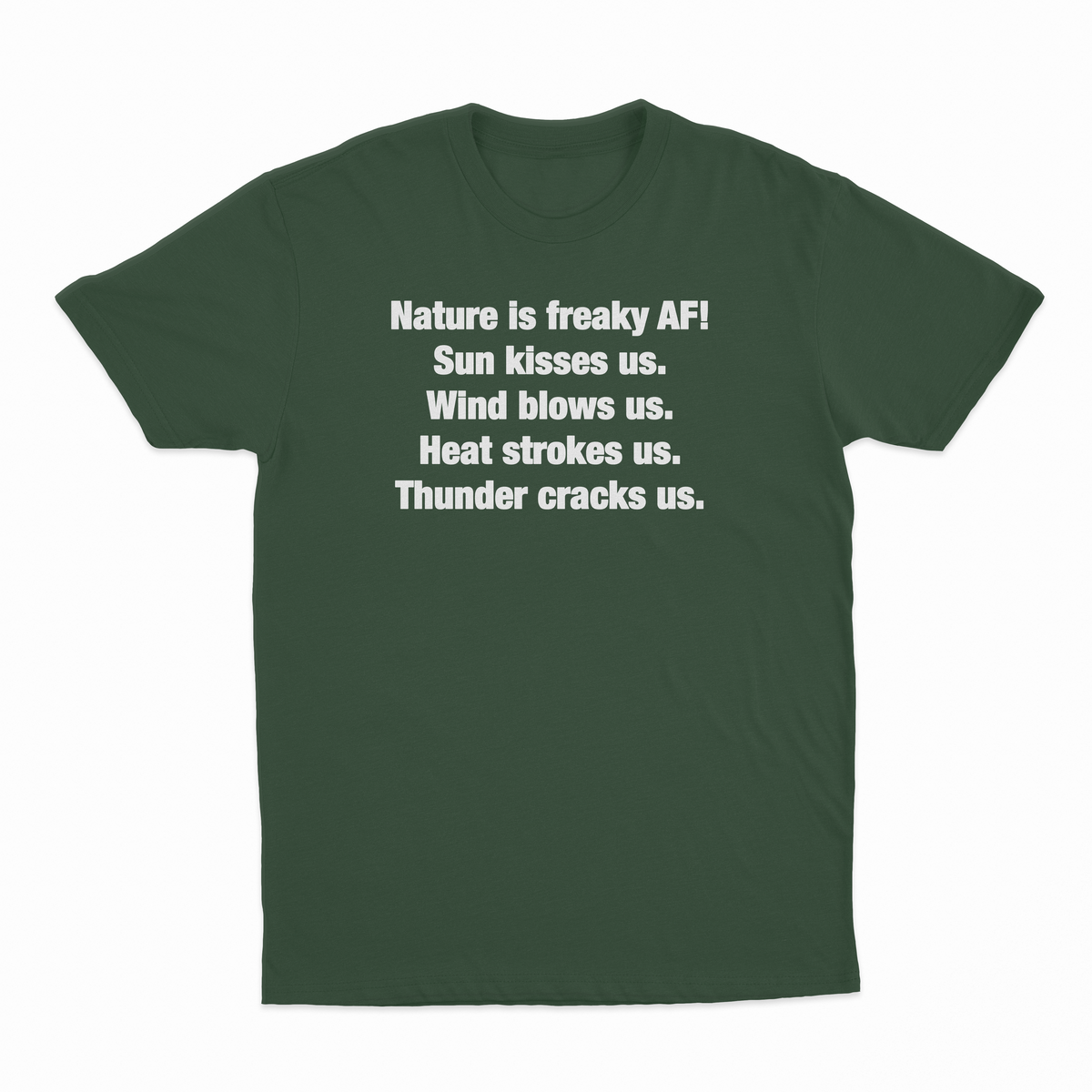 Nature Is Freaky AF T-Shirt