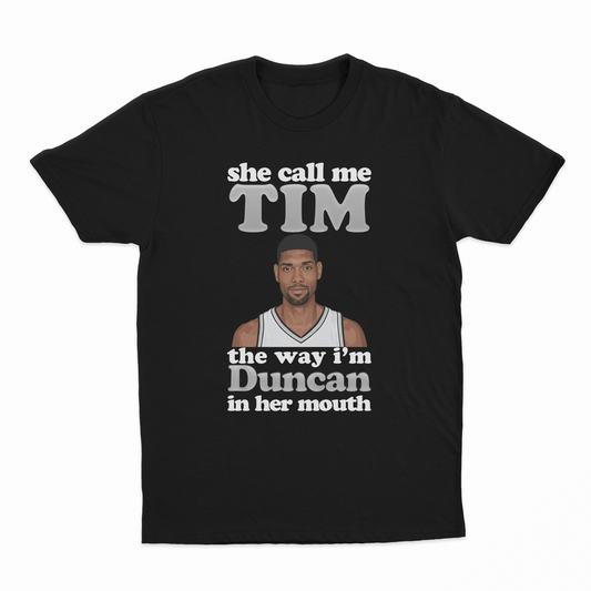 Illicit Shirts She Call Me Tim The Way I'm Duncan In Her Mouth T-Shirt