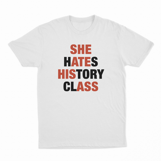 Illicit Shirts She Hates History Class T-Shirt