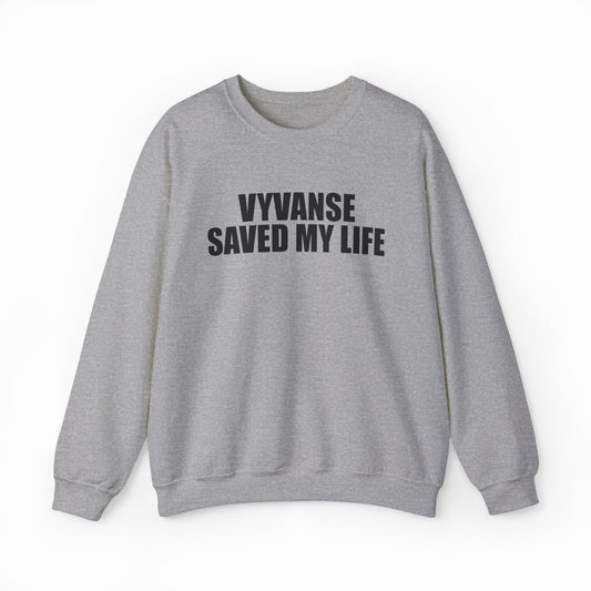 Illicit Shirts Vyvanse Saved My Life Crewneck