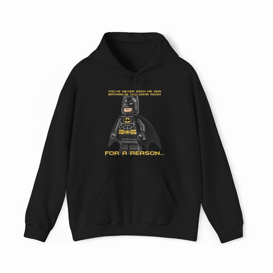 Illicit Shirts You've Never Seen Me And Batman In The Same Room For A Reason... Hoodie