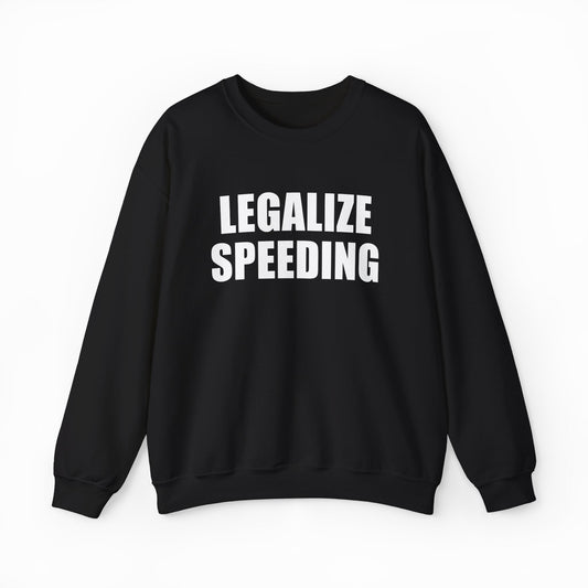 Illicit Shirts Legalize Speeding Crewneck