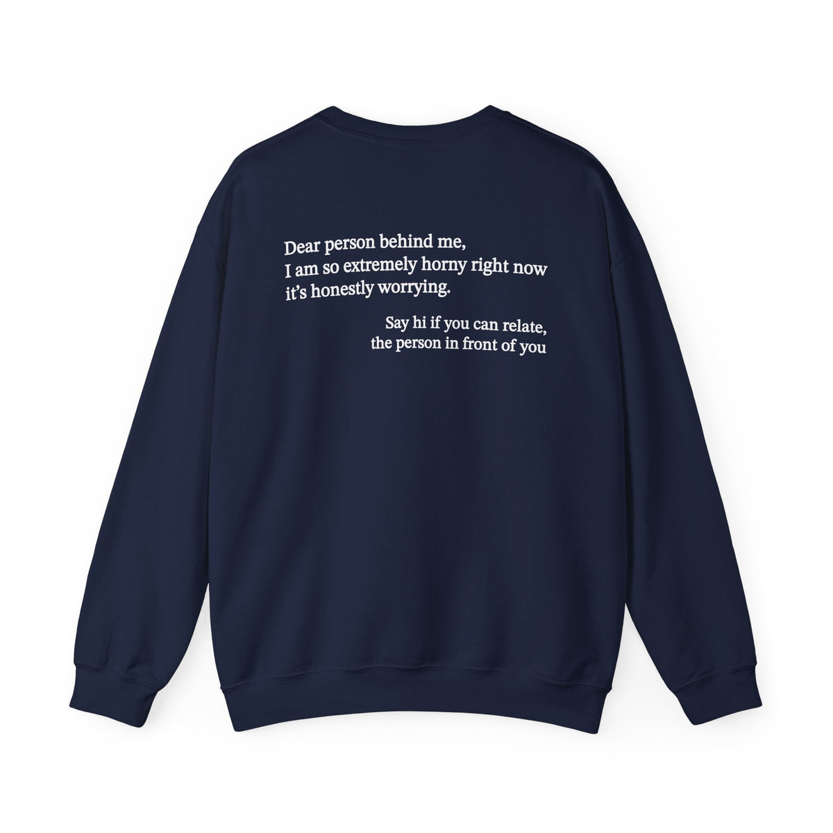 Dear Person Behind Me Horny Crewneck