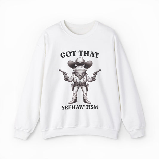 Illicit Shirts Got That Yeehaw'Tism Crewneck