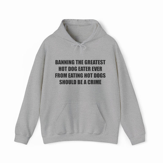 Illicit Shirts Banning The Greatest Hot Dog Eater Ever From Eating Hot Dogs Should Hoodie
