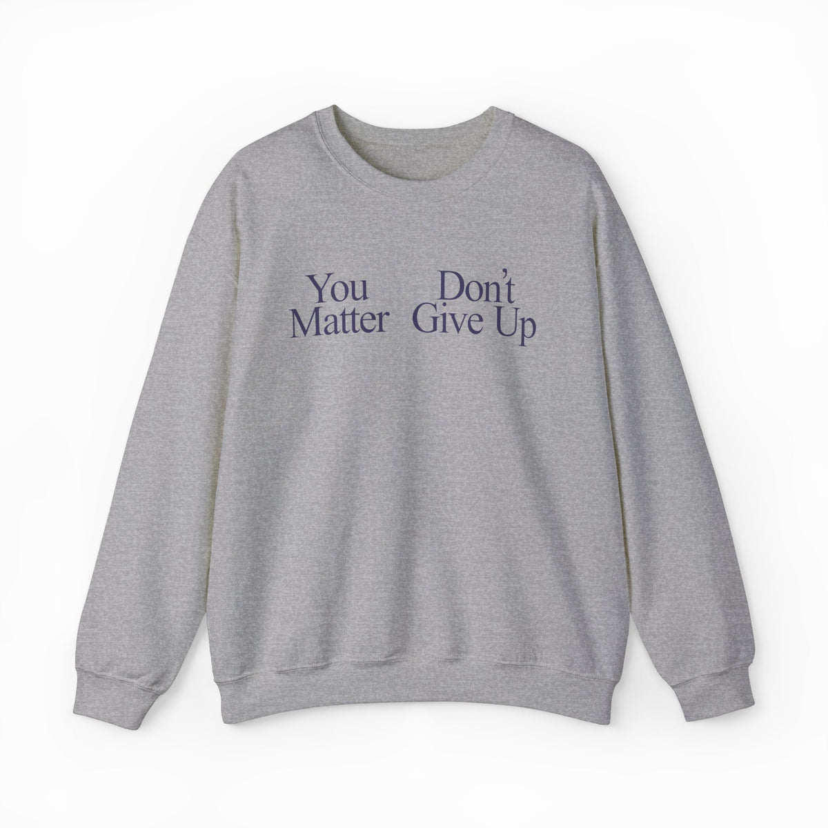 You Don't Matter Give Up Crewneck