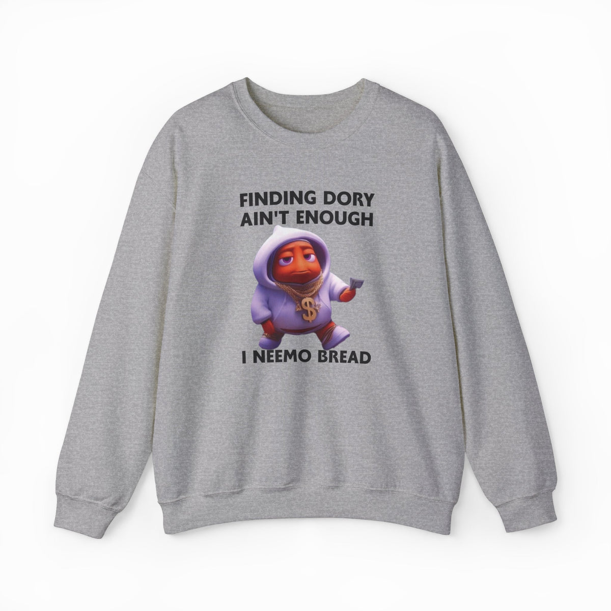 Finding Dory Ain't Enough I Neemo Bread Crewneck