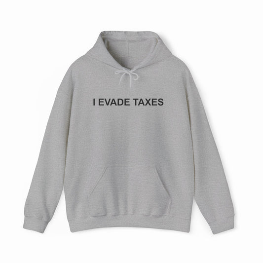Illicit Shirts I Evade Taxes Hoodie