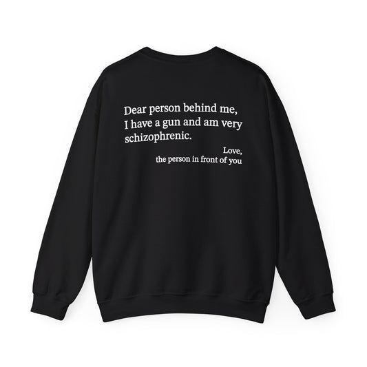 Illicit Shirts Dear Person Behind Me Schizophrenic Crewneck
