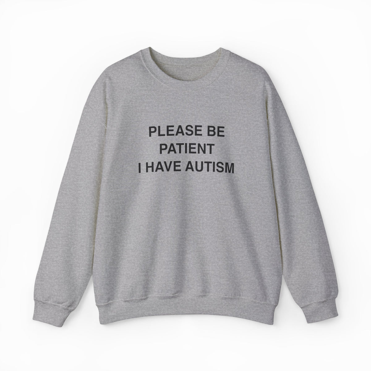 Please Be Patient I Have Autism Crewneck