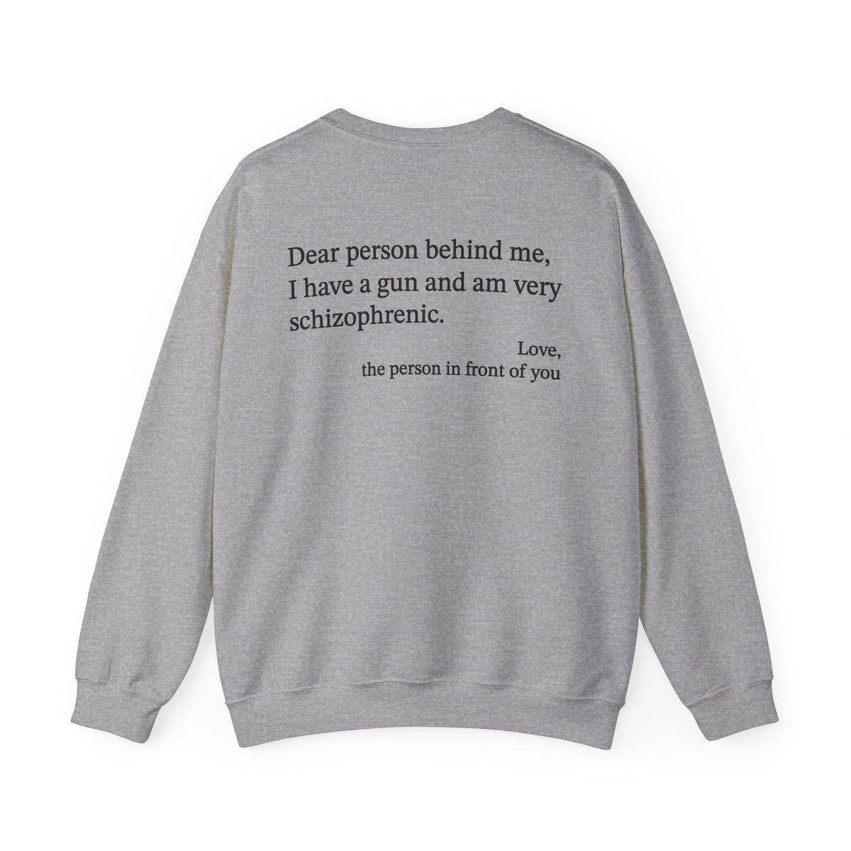 Dear Person Behind Me Schizophrenic Crewneck