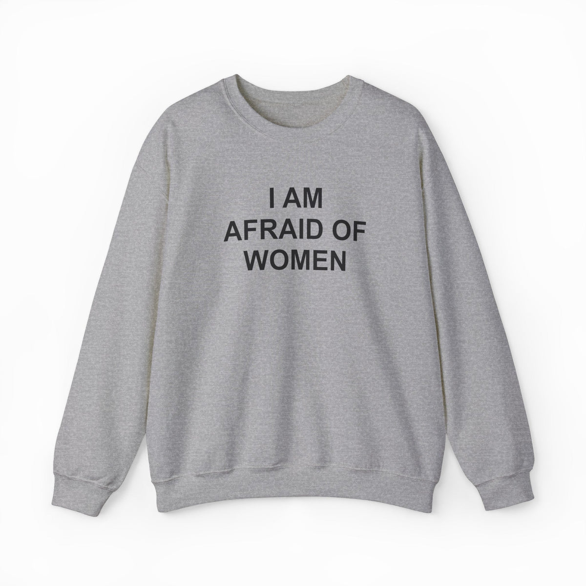 I Am Afraid Of Women Crewneck