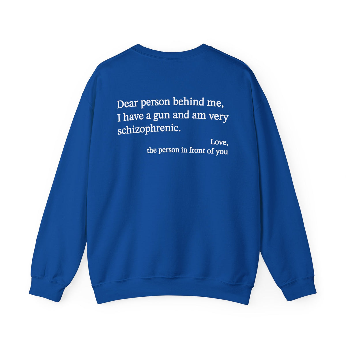 Dear Person Behind Me Schizophrenic Crewneck
