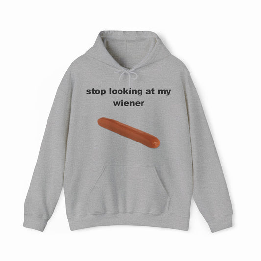 Illicit Shirts Stop Looking At My Wiener Hoodie