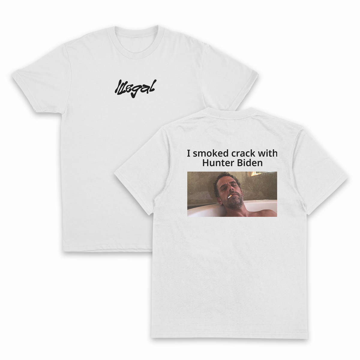 I Smoked Crack With Hunter Biden T-Shirt (Backprint)