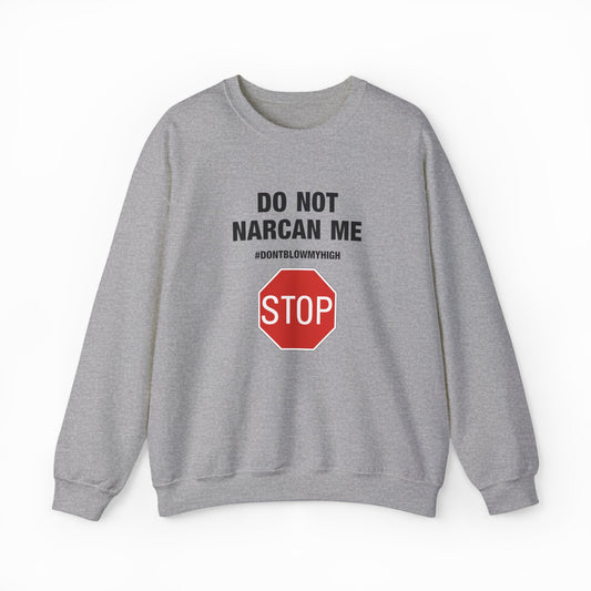 Illicit Shirts Do Not Narcan Me Crewneck