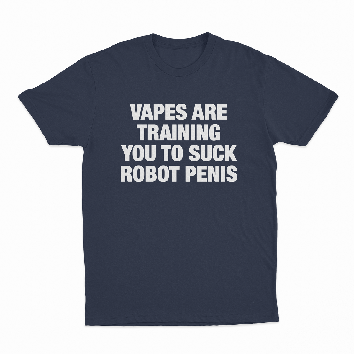 Vapes Are Training You To Suck Robot Penis T-Shirt