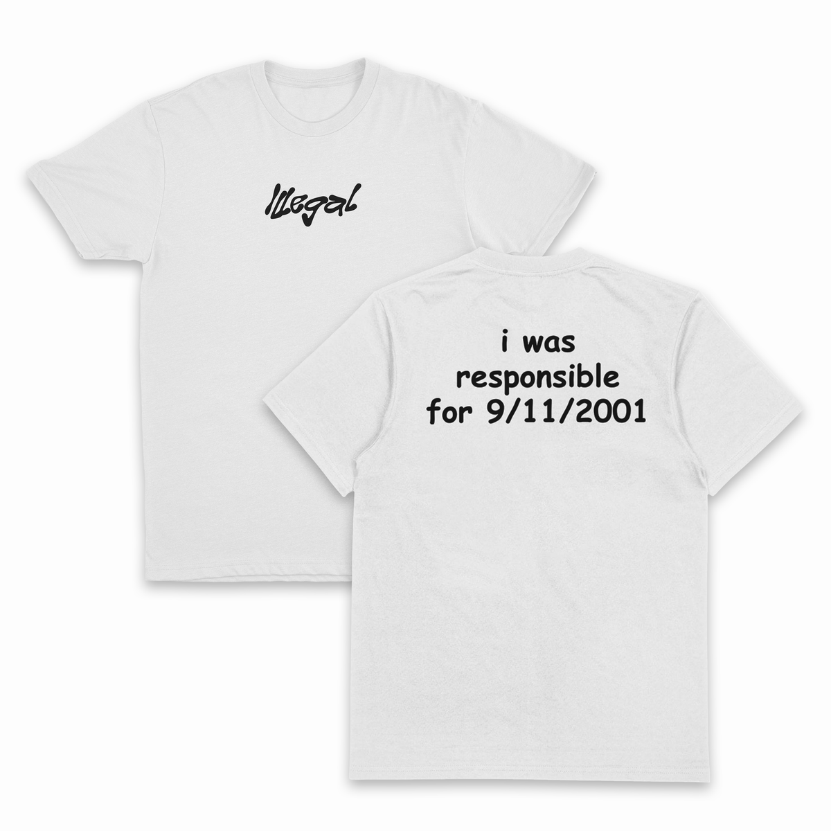 I Was Responsible For 9/11/2001 T-Shirt (Backprint)