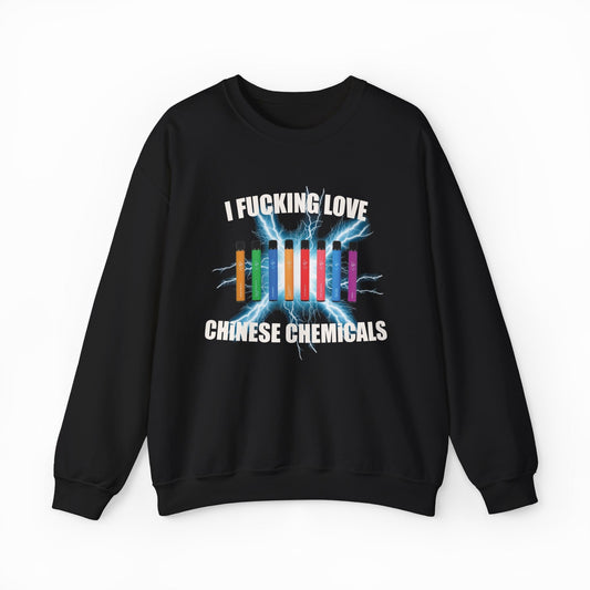 I Fucking Love Chinese Chemicals Crewneck
