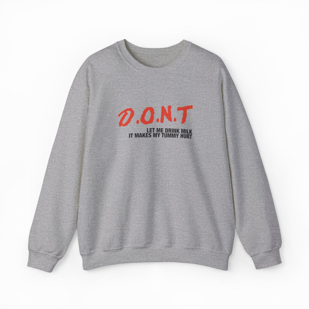 DONT Let Me Drink Milk Crewneck