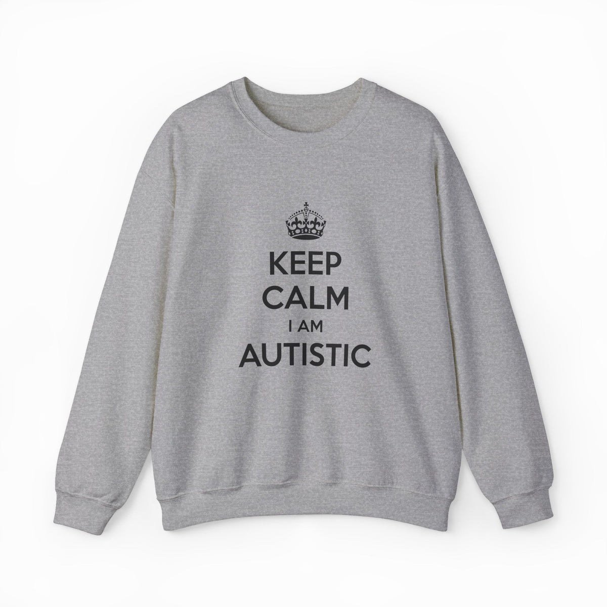Keep Calm I Am Autistic Crewneck