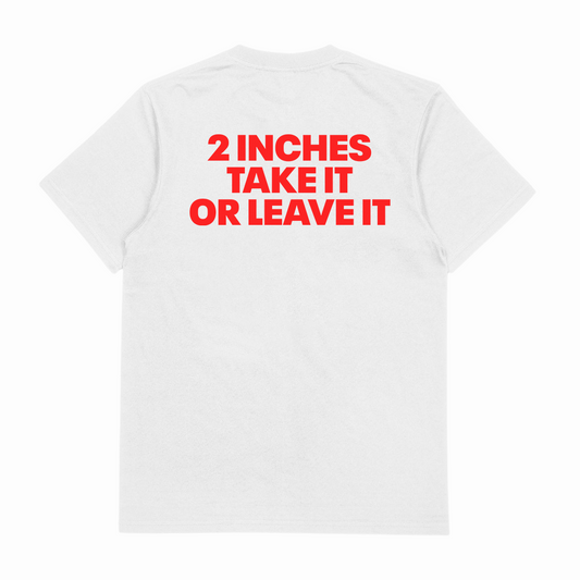 Illicit Shirts 2 Inches Take It Or Leave It T-Shirt (Backprint)