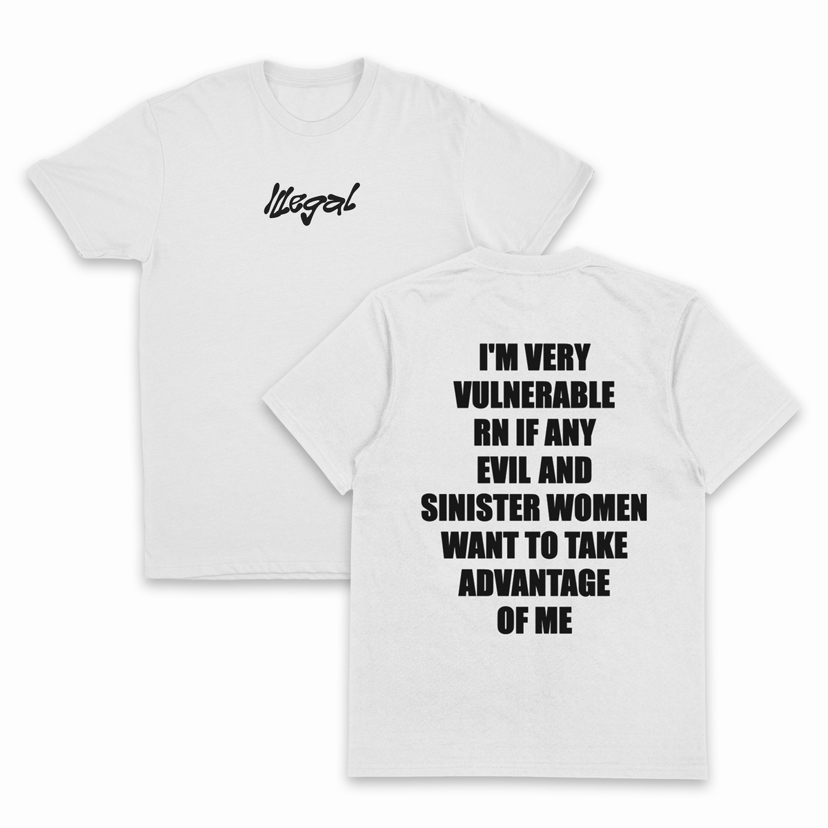 Illicit Shirts I'm Very Vulnerable RN If Any Evil And Sinister Women Want To Take T-Shirt