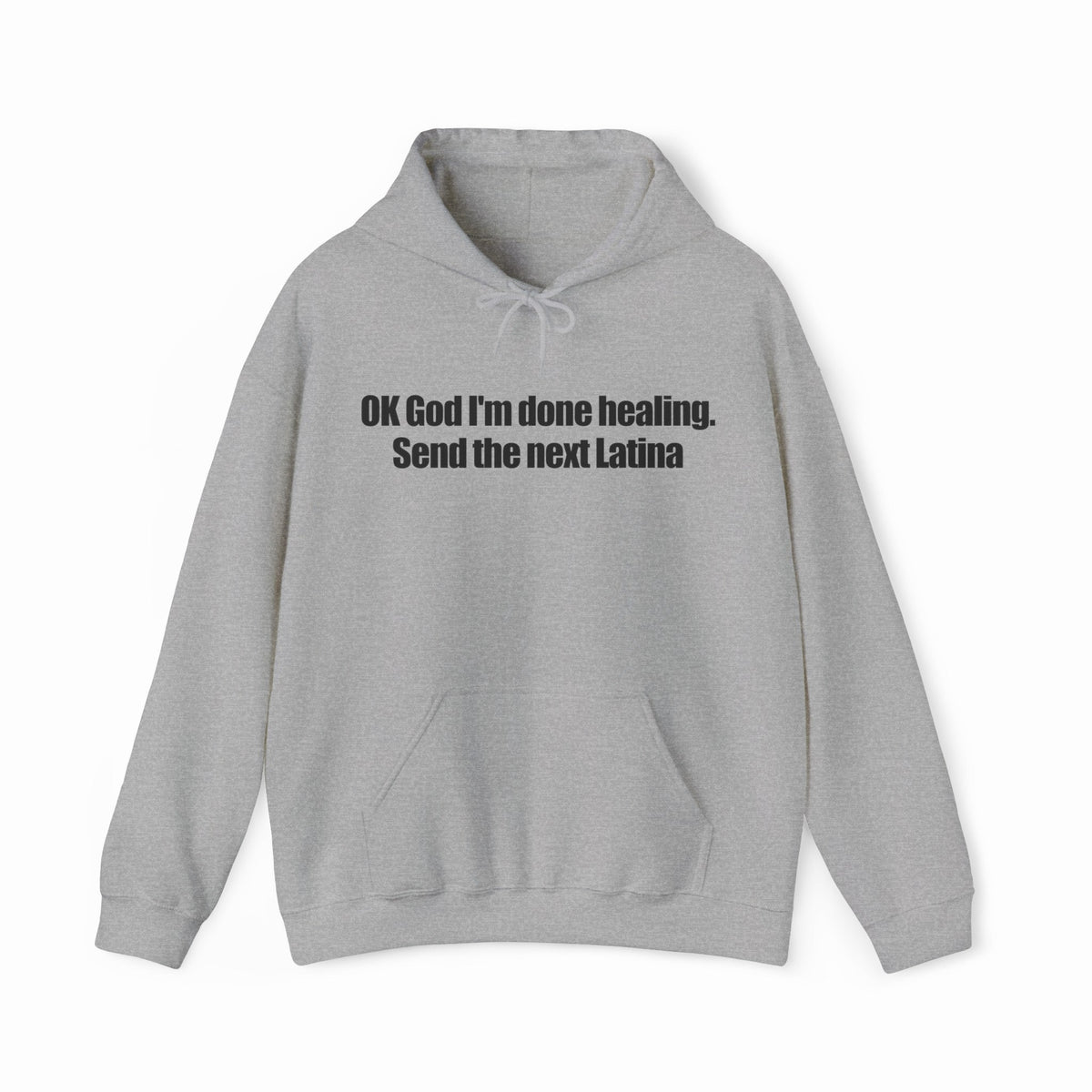 OK God I'm Done Healing. Send The Next Latina Hoodie