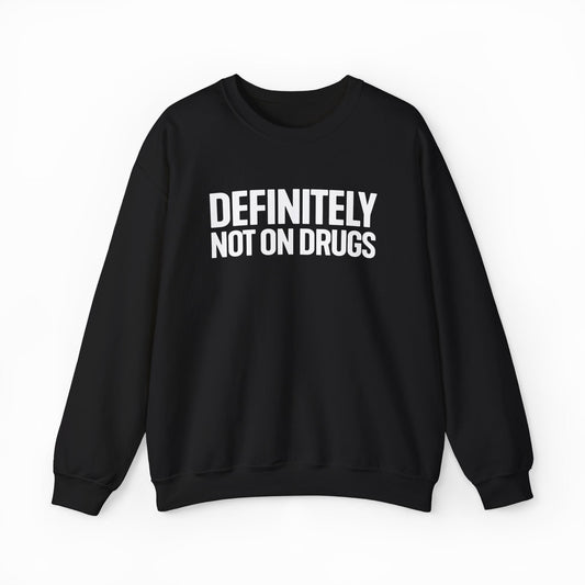 Illicit Shirts Definitely Not On Drugs Crewneck