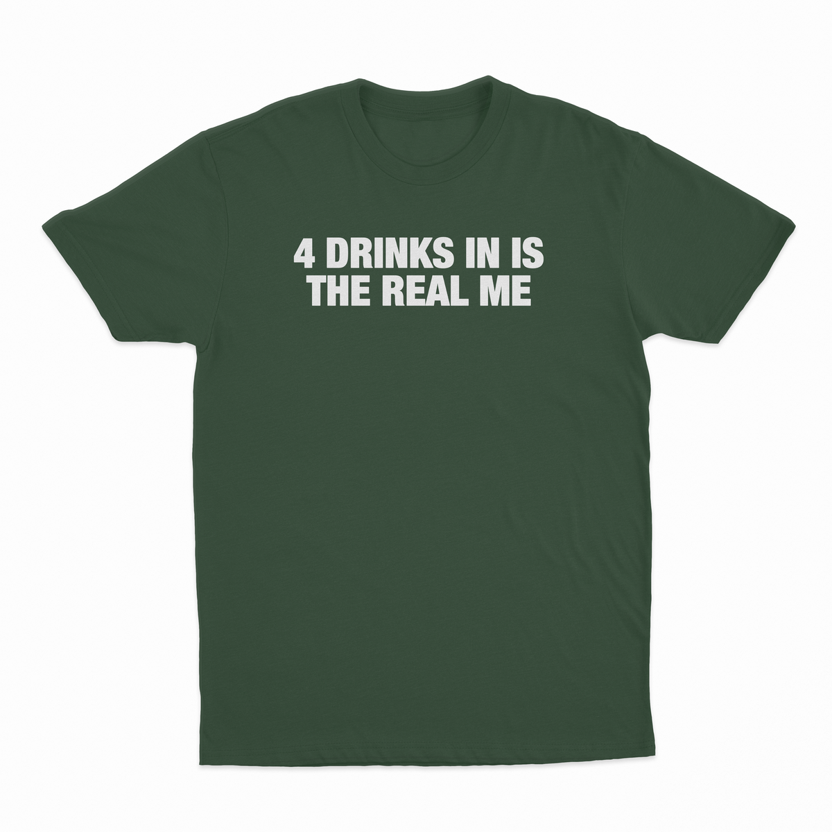 4 Drinks In Is The Real Me T-Shirt