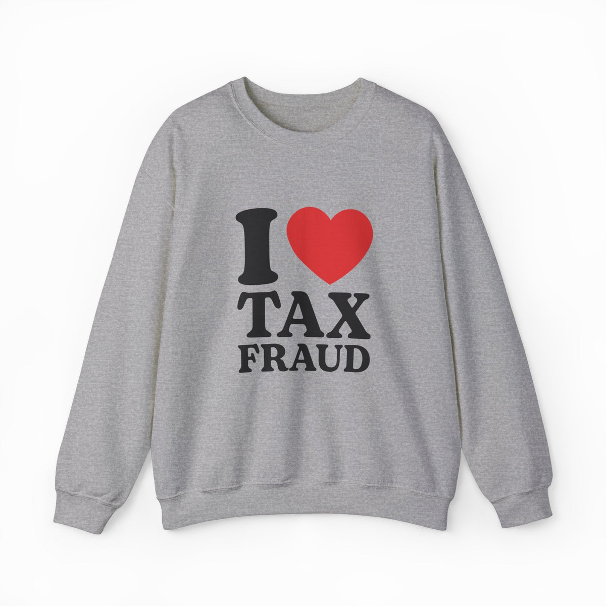 I Heart Tax Fraud Crewneck