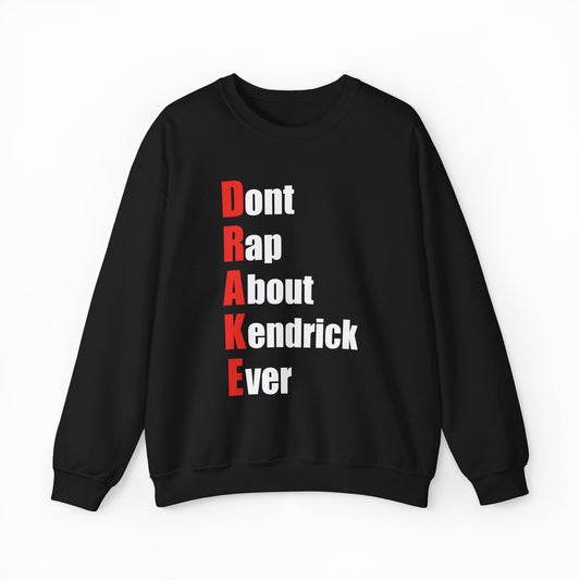 Illicit Shirts Drake (Don't Rap About Kendrick Ever) Crewneck