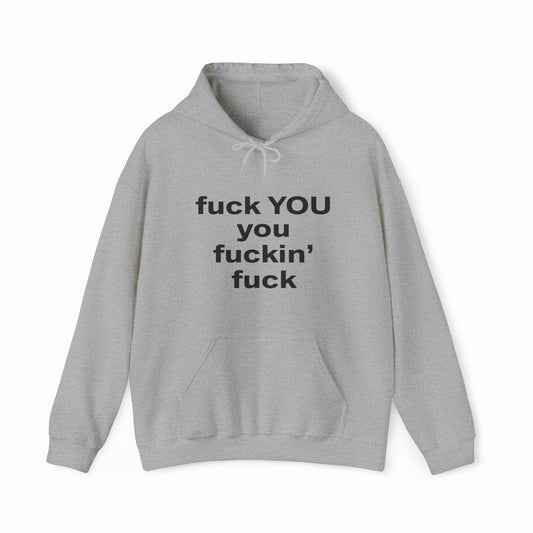Illicit Shirts Fuck You You Fuckin’ Fuck Hoodie